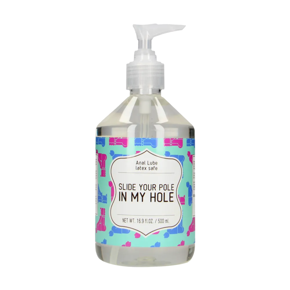 Slide Your Pole In My Hole - Waterbased Lubricant - 17 fl oz / 500 ml